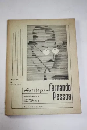 ANTOLOGIA - FERNANDO PESSOA - MODERNISMO - HETERÓNIMO - ORTONIMO - EXERCÍCIOS - ALTINO M. CARDOSO - 1ª EDIÇÃO 1980