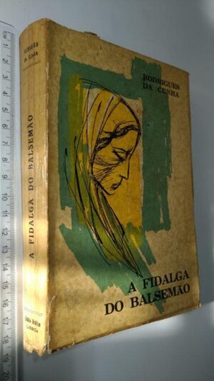 A FIDALGA DO BALSEMÃO - RODRIGUES DA CUNHA - UNIÃO GRÁFICA LISBOA 1966