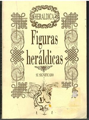 FIGURAS HERÁLDICAS - SU SIGNIFICADO