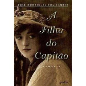 A FILHA DO CAPITÃO - JOSÉ RODRIGUES DOS SANTOS - GRADIVA