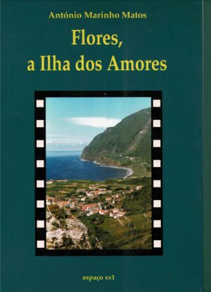 FLORES, A ILHA DOS AMORES - ANTÓNIO MARINHO MATOS