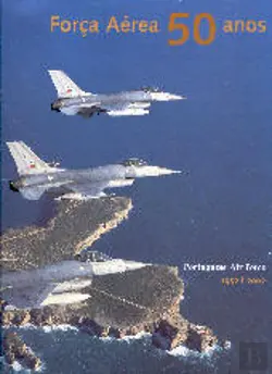 FORÇA AÉREA 50 AQNOS - 1952-2002 - TEXTO DO TENENTE-GENERAL PILAV EDUARDO SILVESTRE DOS SANTOS -