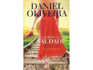 A FÓRMULA DA SAUDADE - DANIEL OLIVEIRA - OFICINA DO LIVRO