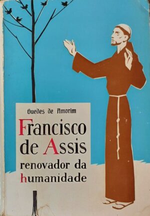 FRANCISCO DE ASSIS - RENOVADOR DA HUMANIDADE - GUEDES DE AMORIM