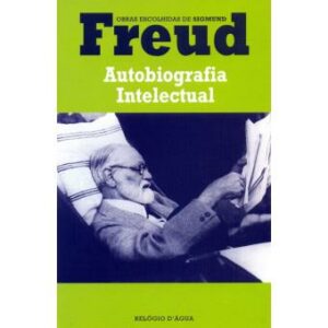 OBRAS ESCOLHIDAS DE SIGMUND FREUD - AUTOBIOGRAFIA INTELECTUAL