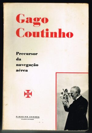 GAGO COUTINHO PRECURSOR DA NAVEGAÇÃO AÉREA