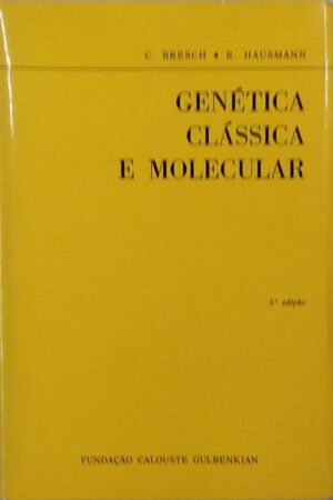 GENÉTICA CLÁSSICA E MOLECULAR - C. BRESCH - R. HAUSMANN