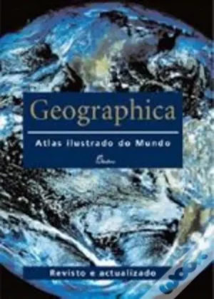 GEOGRAPHICA - ATLAS ILUSTRADO DO MUNDO
