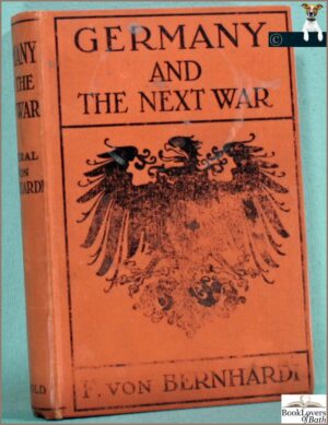 GERMANY AND THE NEXT WAR - F. VON BERNHARDI - LONDON EDWARD ARNOLD 1914