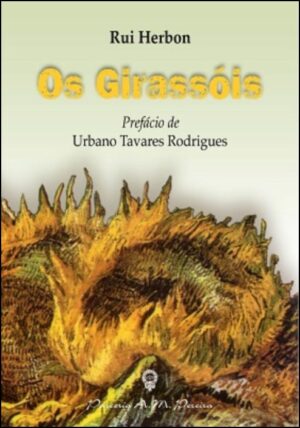 OS GIRASSÓIS - RUI HERBON - PREFÁCIO DE URBANO TAVARES RODRIGUES - PARCERIA A. M. PEREIRA