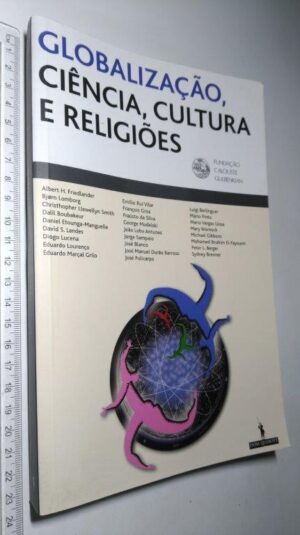 GLOBALIZAÇÃO, CIÊNCIA, CULTURA E RELIGIÕES - FUNDAÇÃO CLOUSTE GULBENKIAN