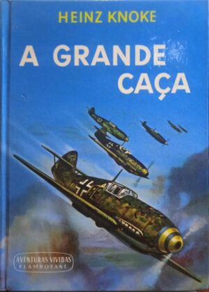 A GRANDE CAÇA - HEINZ KNOKE - FLAMBOYANT