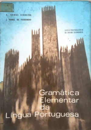 GRAMÁTICA ELEMENTAR DA LÍNGUA PORTUGUESA - A. GOMES FERREIRA - J. NUNES DE FIGUEIREDO - PORTO EDITORA
