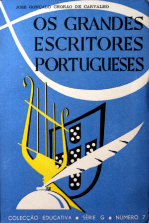 OS GRANDES ESCRITORES PORTUGUESES - JOSÉ GONÇALO CHORÃO DE CARVALHO - COLECÇÃO EDUCATIVA - SÉRIE G - NÚMERO 7