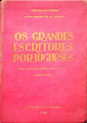 OS GRANDES ESCRITORES PORTUGUESES - DOS SÉCULOS XVII, XVIII, XIX E XX - LUÍS AMARO DE OLIVEIRA - LIVRARIA CRUZ - BRAGA