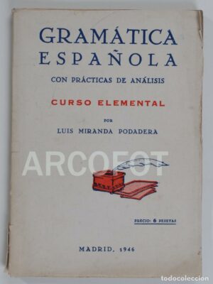 GRAMÁTICA ESPAÑOLA - CON PRÁTICAS DE ANÁLISIS - CURSO ELEMENTAL - LUIS MIR