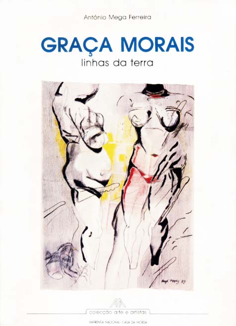 GRAÇA MORAIS - LINHAS DA TERRA - ANTÓNIO MEGA FERREIRA - COLECÇÃO AA - INCM