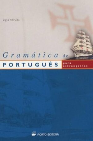 GRAMÁTICA DE PORTUGUÊS PARA ESTRANGEIROS - MLÍGIA ARRUDA - PORTO EDITORA