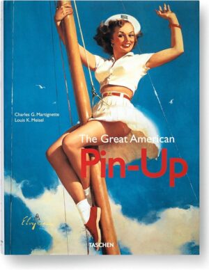 THE GREAT AMERICAN PIN-UP - CHARLES G. MARTIGNETTE - LOUIS K. MEISEL - TASCHEN