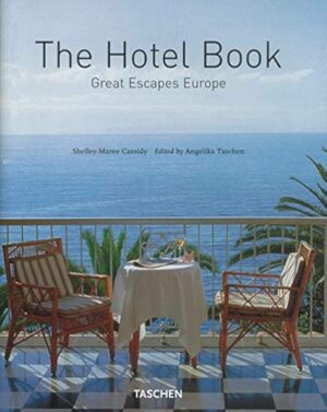 THE HOTEL BOOK - GREAT ESCAPES EUROPE - SHELLEY MAREE CASSIDY - EDITADO POR A CURA DI ANGELIKA TASCHEN