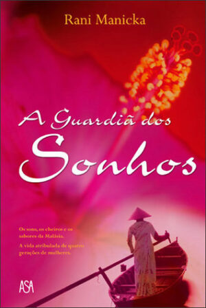 A GUARDIÃ DOS SONHOS - RANI MANICKA - EDIÇÕES ASA