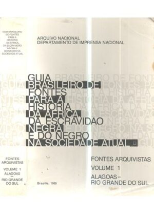 GUIA BRASILEIRO DE FONTES PARA A HISTORIA DAAFRICA,DA ESCRAVIDAO NEGRA E DO NEGRO NA SOCIEDA DE ATUAL  VOL.2