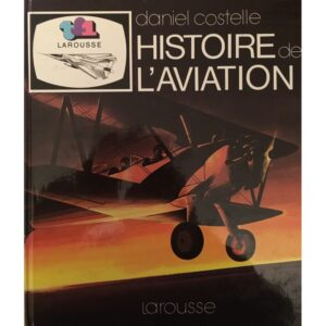 HISTOIRE DE L'AVIATION - DANIEL COSTELLE - LAROUSSE