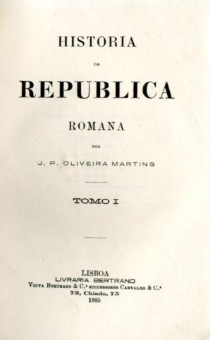 HISTORIA DA REPUBLICA ROMANA - VOLUMES I E II - BIBLIOTECA DAS SCIENCIAS SOCIAIS XV E XVI - OLIVEIRA MARTINS - TYP. DE A. F. VASCONCELLOS - PORTO