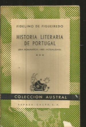 HISTORIA LITERARIA DE PORTUGAL ( ERA ROMANTICA - 1825 - ACTUALIDAD ) - FIDELINO DE FIGUEIREDO