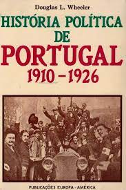 HISTÓRIA POLÍTICA DE PORTUGAL 1910 - 1926 - DOUGLAS L. WH