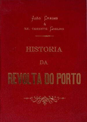 HISTÓRIA DA REVOLTA DO PORTO - JOÃO CHAGAS E EX. TENENTE COELHO