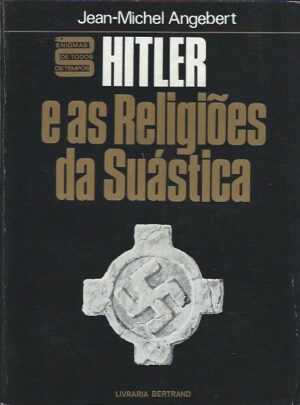HITLER E AS RELIGIÕES DA SUÁSTICA - JEAN-MICHEL ANGEBERT