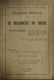 OS HOLANDESES NO BRASIL - DOCUMENTOS HISTÓRICOS I - JAN ANDRIES MOERBEECK - RIO DE JANEIRO 1942 INSTITUTO DO ACUCAR E DO ALCOOL