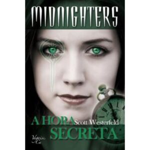 A HORA SECRETA - SCOTT WESTERFELD - VOGAIS & Cª