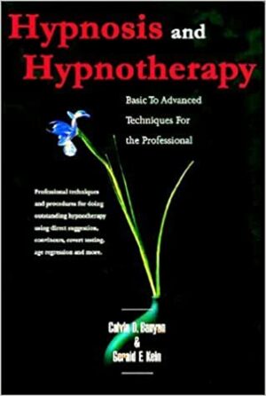 HYPNOSIS AND HYPNOTHERAPY - BASIC TO ADVANCE TECHNIQUES FOR THE PROFESSIONAL