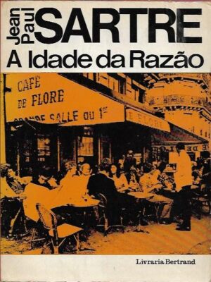 A IDADE DA RAZÃO - JEAN PAUL SARTRE - LIVRARIA BERTRAND