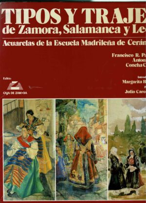 TIPOS Y TRAJES DE ZAMORA, SALAMANCA Y LEÓN - ACUARELAS DE LA ESCUELA MADRILEÑA DE CERÁMICA  - FRANCISCO R. PASCOAL