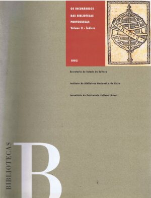 OS INCUNÁBULOS DAS BIBLIOTECAS PORTUGUESAS VOLUME II - ÍNDICES