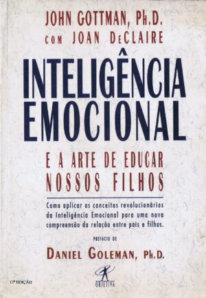 INTELIGÊNCIA EMOCIONAL E A ARTE DE EDUCAR NOSSOS FILHOS