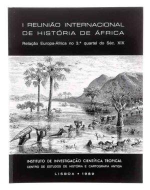 I REUNIÃO INTERNACIONAL DE HISTÓRIA DE ÁFRICA - RELAÇÃO EUROPA-ÁFRICA NO 3º QUARTEL DO SÉC. XIX