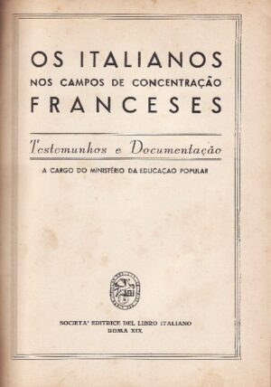 OS ITALIANOS NOS CAMPOS DE CONCENTRAÇÃO FRANCESES. (Testemuhos e documentação). -