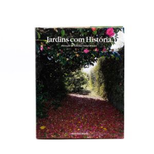 JARDINS COM HISTÓRIA -DIRECÇÃO DE CRISTINA CASTEL-BRANCO - INAPA