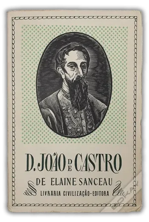 D. JOÃO DE CASTRO - ELAINE SANCEAU - 2ª EDIÇÃO - LIVRARIA CIVILIZAÇÃO EDITORA - 1956