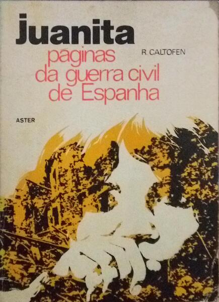 JUANITA - PÁGINAS DA GUERRA CIVIL DE ESPANHA - R. CALTOFEN - ASTER