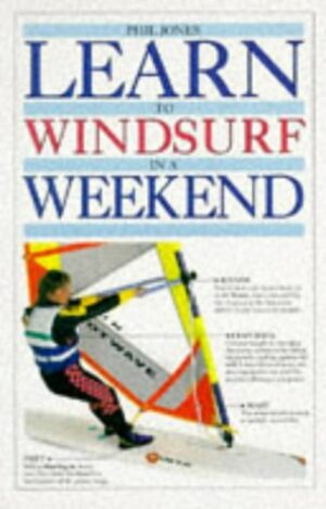 LEARN TO WINDSURF IN A WEEKEND