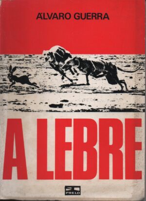 A LEBRE - ÁLVARO GUERRA - PRELO