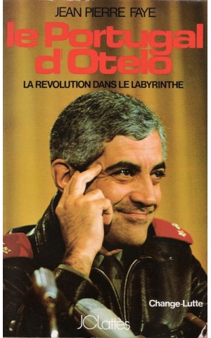 LE PORTUGAL D'OTELO - LA REVOLUTION DANS LE LABYRINTHE - JEAN PIERRE FAYE