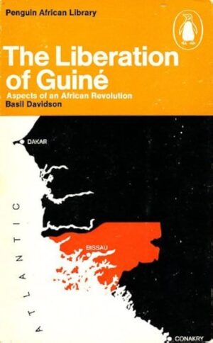 THE LIBERATION OF GUINÉ - ASPECTS OF AN AFRICAN REVOLUTION - BASIL DAVIDSON - PENGUIN AFRICAN LIBRARY