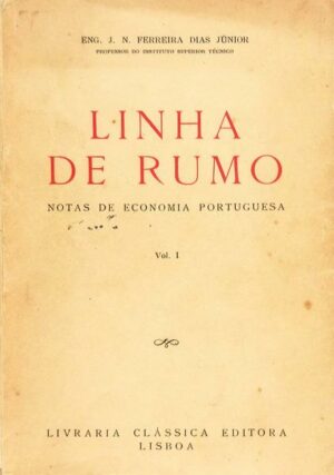 LINHA DE RUMO - NOTAS DE ECONOMIA PORTUGUESA - VOLUME I ( ÚNICO PUBLICADO )