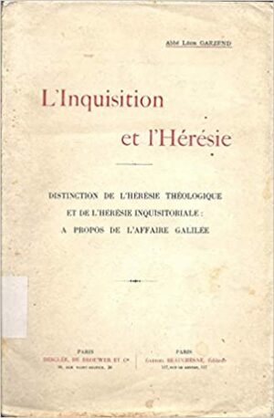 L'INQUISITION ET L'HÉRESIE - ABBÉ LÉON GARZEND